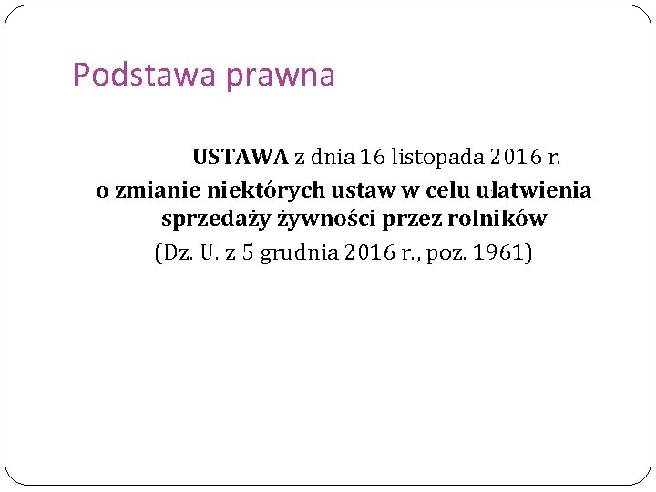 Podstawa prawna USTAWA z dnia 16 listopada 2016 r. o zmianie niektórych ustaw w