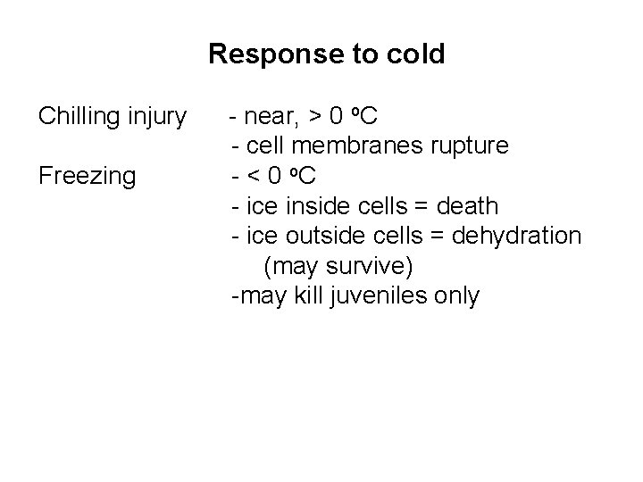 Response to cold Chilling injury Freezing - near, > 0 o. C - cell