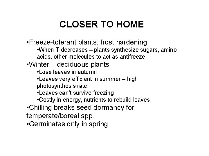 CLOSER TO HOME • Freeze-tolerant plants: frost hardening • When T decreases – plants