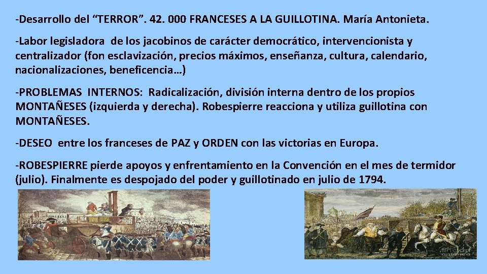 -Desarrollo del “TERROR”. 42. 000 FRANCESES A LA GUILLOTINA. María Antonieta. -Labor legisladora de