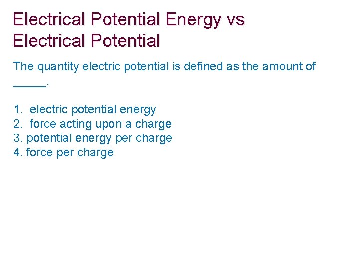 Electrical Potential Energy vs Electrical Potential The quantity electric potential is defined as the