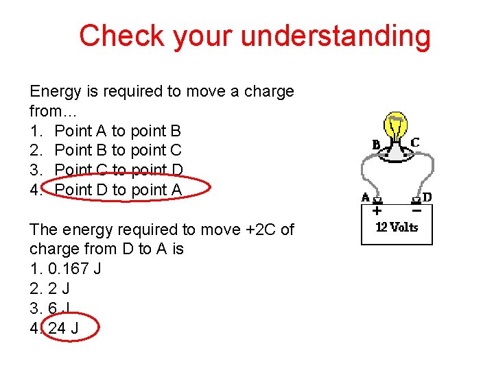 Check your understanding Energy is required to move a charge from… 1. Point A