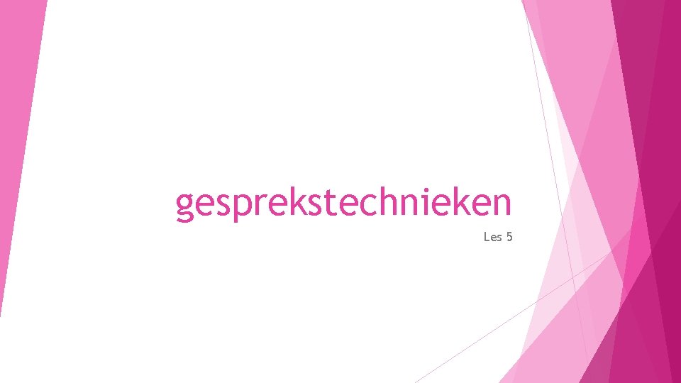 gesprekstechnieken Les 5 