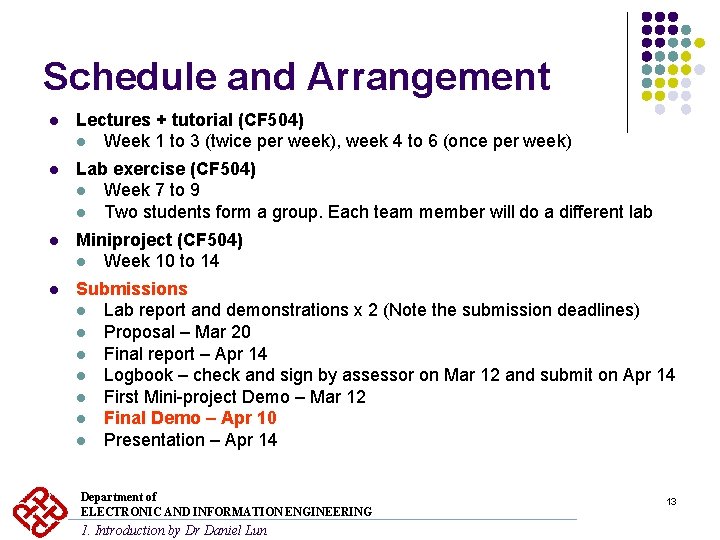 Schedule and Arrangement l Lectures + tutorial (CF 504) l Week 1 to 3 Schedule and Arrangement l Lectures + tutorial (CF 504) l Week 1 to 3