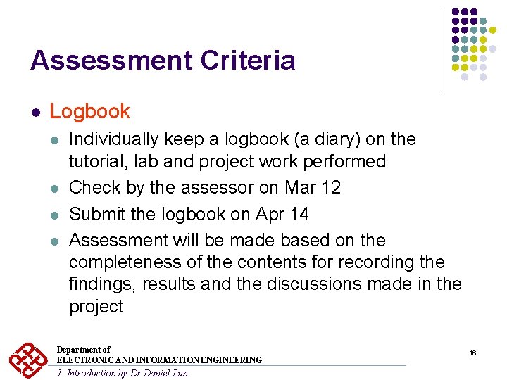 Assessment Criteria l Logbook l l Individually keep a logbook (a diary) on the Assessment Criteria l Logbook l l Individually keep a logbook (a diary) on the