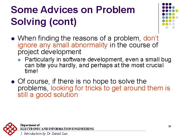 Some Advices on Problem Solving (cont) l When finding the reasons of a problem, Some Advices on Problem Solving (cont) l When finding the reasons of a problem,