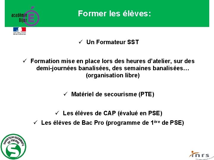 Former les élèves: ü Un Formateur SST ü Formation mise en place lors des