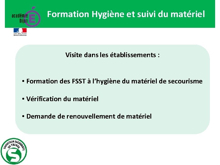 Formation Hygiène et suivi du matériel Visite dans les établissements : • Formation des