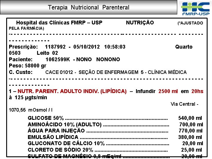 Terapia Nutricional Parenteral Hospital das Clínicas FMRP – USP NUTRIÇÃO (*AJUSTADO PELA FARMÁCIA) -- Terapia Nutricional Parenteral Hospital das Clínicas FMRP – USP NUTRIÇÃO (*AJUSTADO PELA FARMÁCIA) --