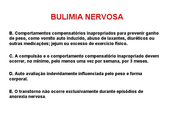 BULIMIA NERVOSA B. Comportamentos compensatórios inapropriados para prevenir ganho de peso, como vomito auto