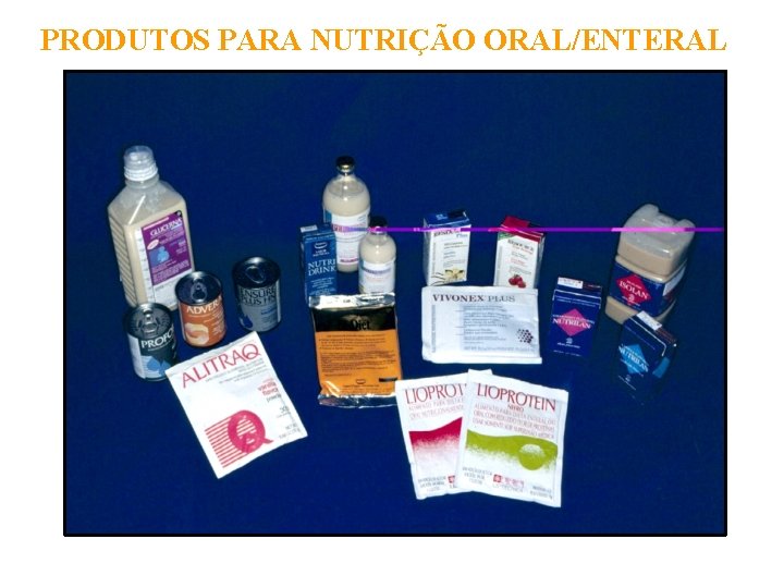 PRODUTOS PARA NUTRIÇÃO ORAL/ENTERAL 