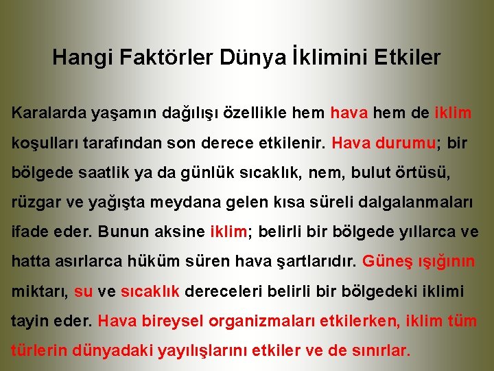 Hangi Faktörler Dünya İklimini Etkiler Karalarda yaşamın dağılışı özellikle hem hava hem de iklim