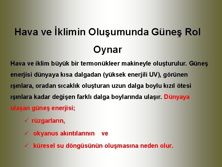Hava ve İklimin Oluşumunda Güneş Rol Oynar Hava ve iklim büyük bir termonükleer makineyle