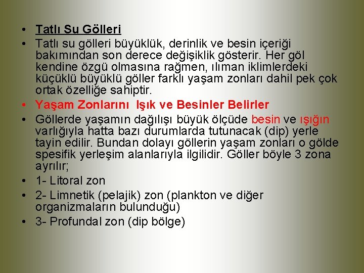  • Tatlı Su Gölleri • Tatlı su gölleri büyüklük, derinlik ve besin içeriği