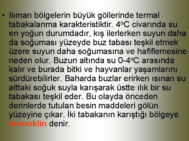  • Ilıman bölgelerin büyük göllerinde termal tabakalanma karakteristiktir. 4 o. C civarında su
