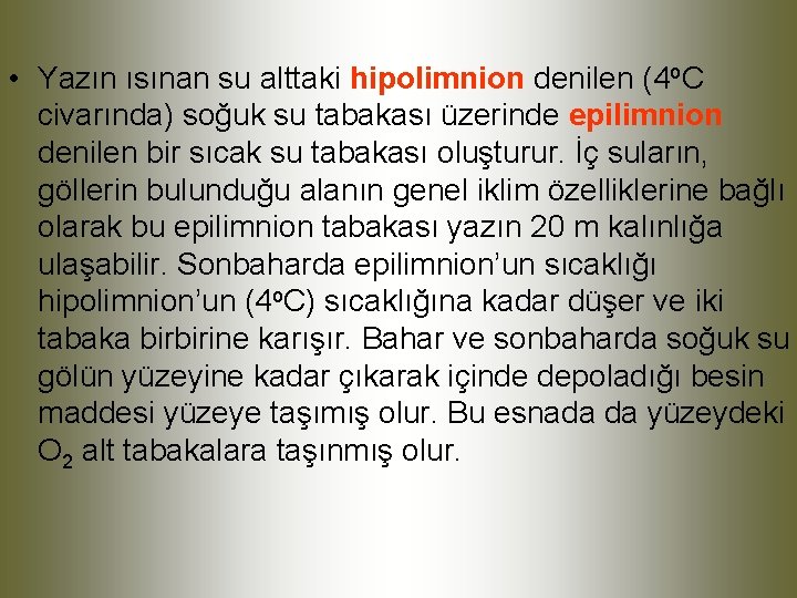  • Yazın ısınan su alttaki hipolimnion denilen (4 o. C civarında) soğuk su