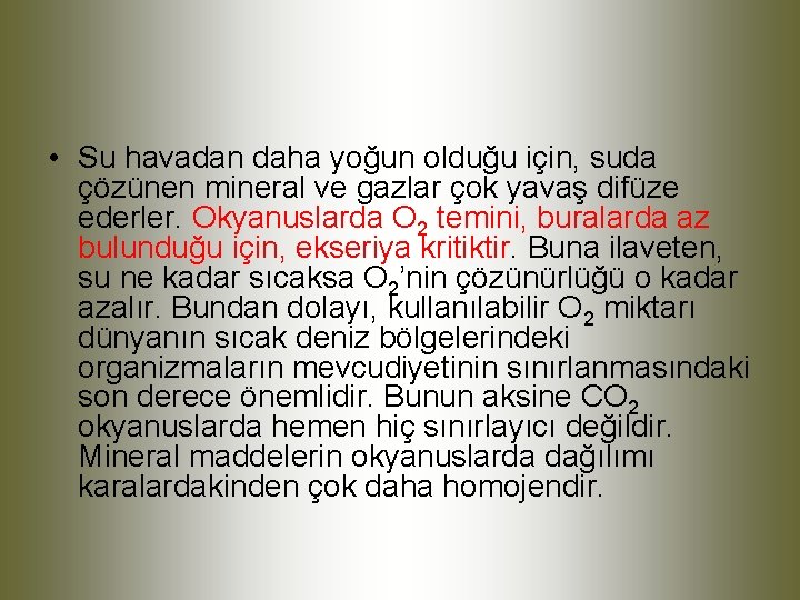  • Su havadan daha yoğun olduğu için, suda çözünen mineral ve gazlar çok