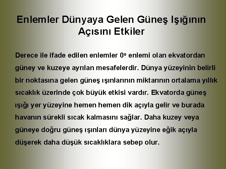 Enlemler Dünyaya Gelen Güneş Işığının Açısını Etkiler Derece ile ifade edilen enlemler 0 o