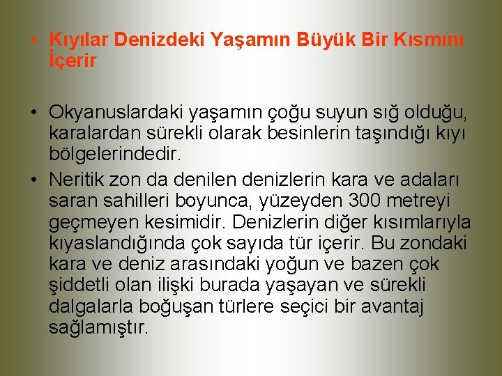  • Kıyılar Denizdeki Yaşamın Büyük Bir Kısmını İçerir • Okyanuslardaki yaşamın çoğu suyun
