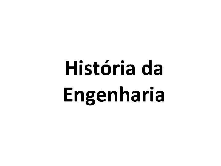 História da Engenharia 