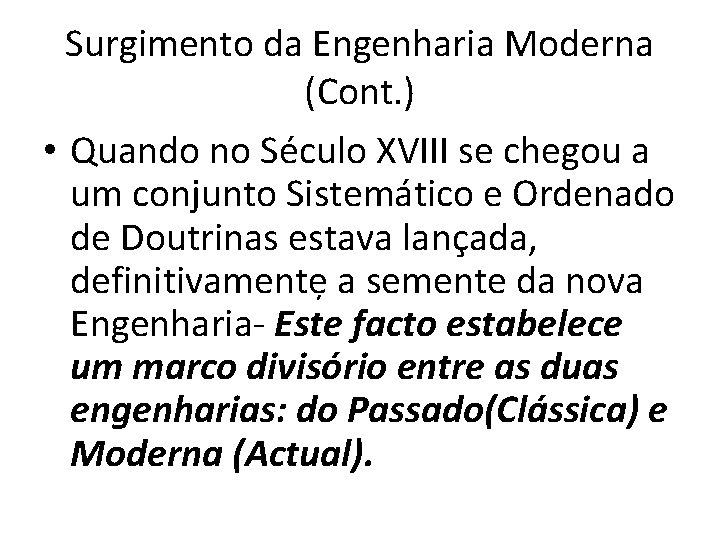 Surgimento da Engenharia Moderna (Cont. ) • Quando no Século XVIII se chegou a Surgimento da Engenharia Moderna (Cont. ) • Quando no Século XVIII se chegou a
