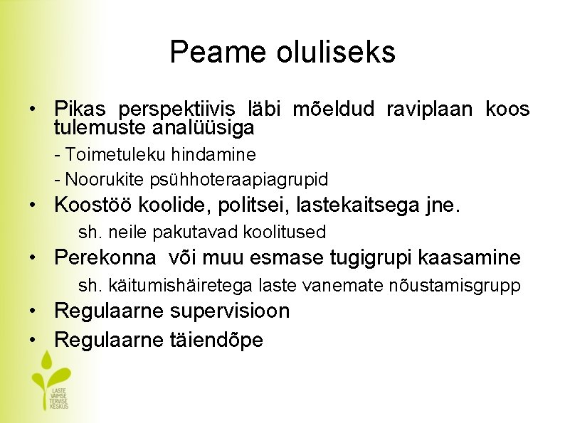 Peame oluliseks • Pikas perspektiivis läbi mõeldud raviplaan koos tulemuste analüüsiga - Toimetuleku hindamine