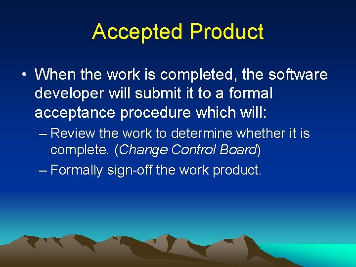 Accepted Product • When the work is completed, the software developer will submit it