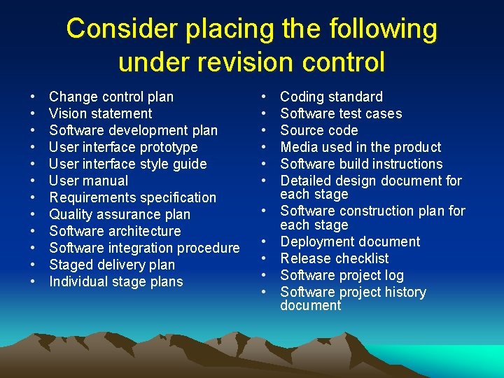 Consider placing the following under revision control • • • Change control plan Vision