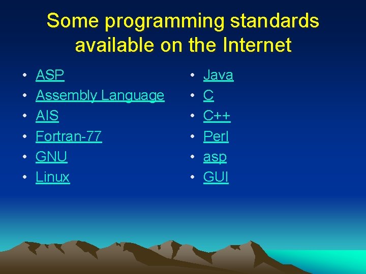 Some programming standards available on the Internet • • • ASP Assembly Language AIS