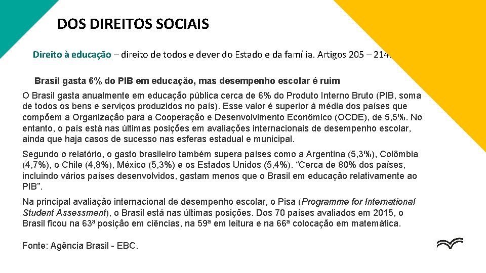 DOS DIREITOS SOCIAIS Direito à educação – direito de todos e dever do Estado