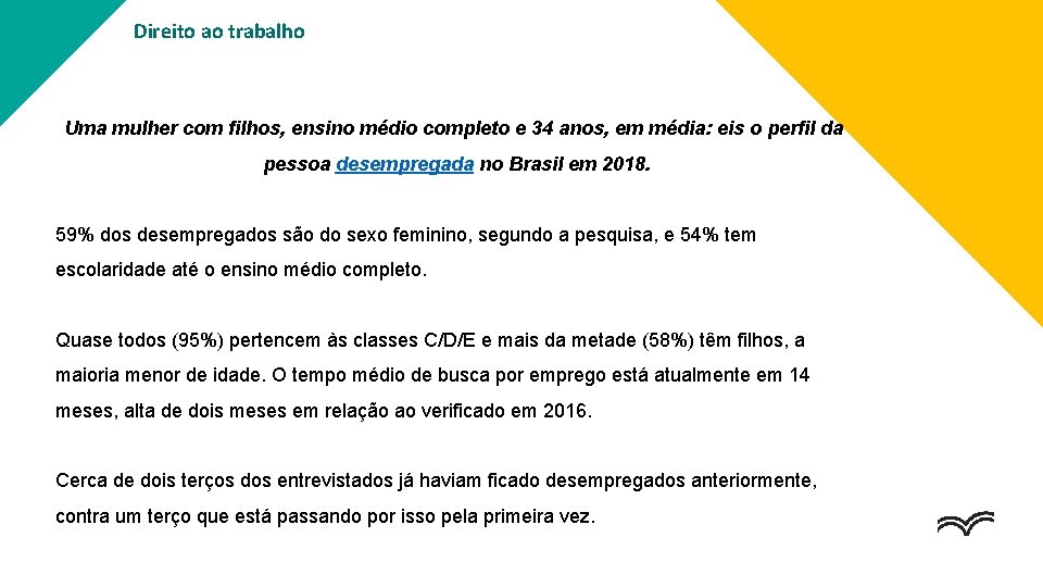 Direito ao trabalho Uma mulher com filhos, ensino médio completo e 34 anos, em