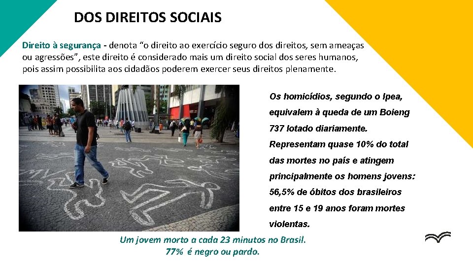 DOS DIREITOS SOCIAIS Direito à segurança - denota “o direito ao exercício seguro dos