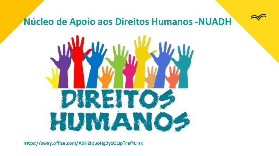 Núcleo de Apoio aos Direitos Humanos -NUADH https: //sway. office. com/A 5 H 2