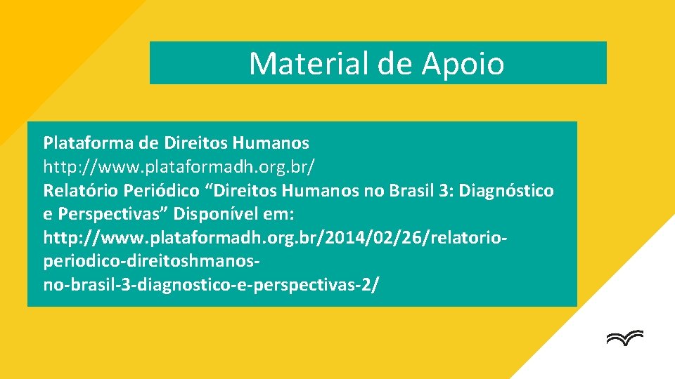 Material de Apoio Plataforma de Direitos Humanos http: //www. plataformadh. org. br/ Relatório Periódico