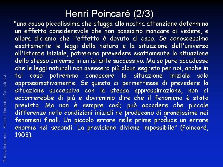 Chiara Mocenni - Sistemi Dinamici Complessi Henri Poincaré (2/3) "una causa piccolissima che sfugga