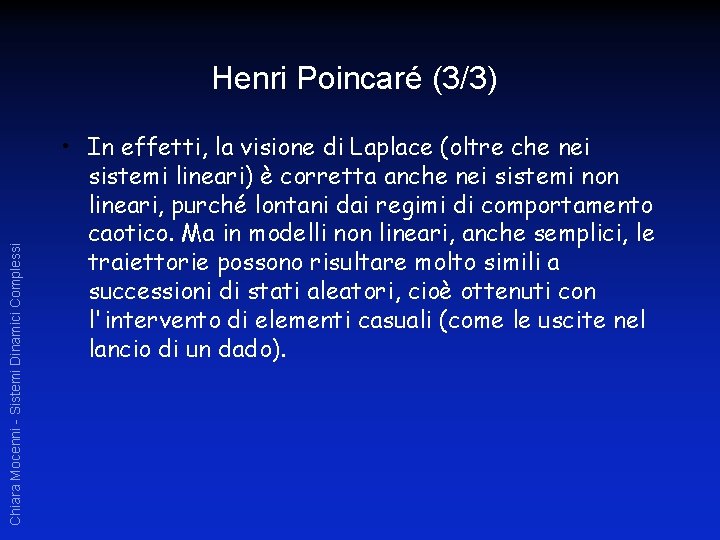 Chiara Mocenni - Sistemi Dinamici Complessi Henri Poincaré (3/3) • In effetti, la visione