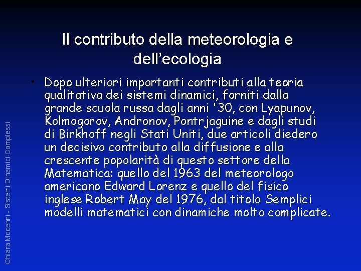 Chiara Mocenni - Sistemi Dinamici Complessi Il contributo della meteorologia e dell’ecologia • Dopo