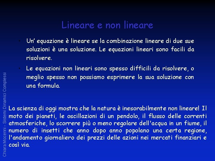 Lineare e non lineare Chiara Mocenni - Sistemi Dinamici Complessi • Un’ equazione è