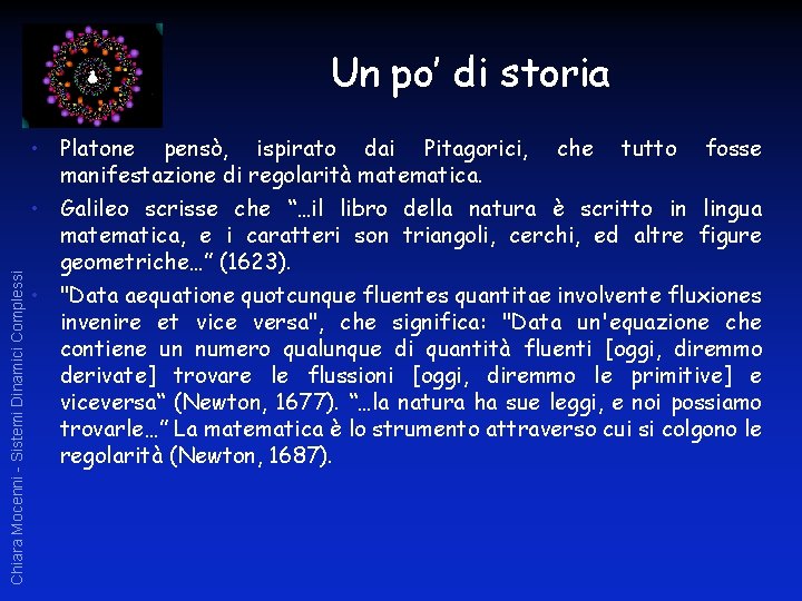 Chiara Mocenni - Sistemi Dinamici Complessi Un po’ di storia • Platone pensò, ispirato