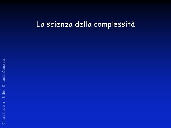 Chiara Mocenni - Sistemi Dinamici Complessi La scienza della complessità 