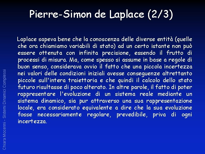 Chiara Mocenni - Sistemi Dinamici Complessi Pierre-Simon de Laplace (2/3) Laplace sapeva bene che