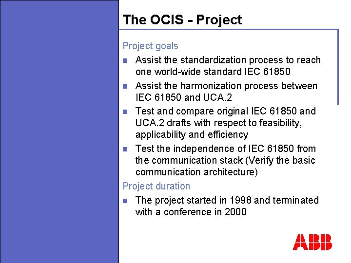 The OCIS - Project © ABB - Page 3 Project goals n Assist the