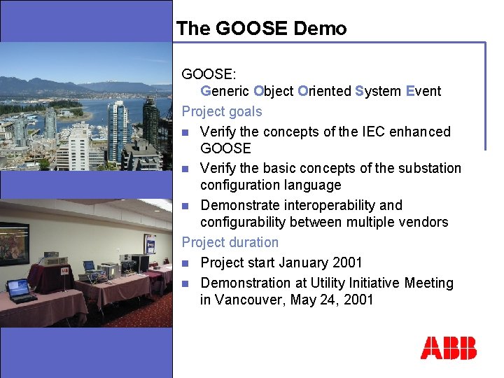 The GOOSE Demo © ABB - Page 6 GOOSE: Generic Object Oriented System Event