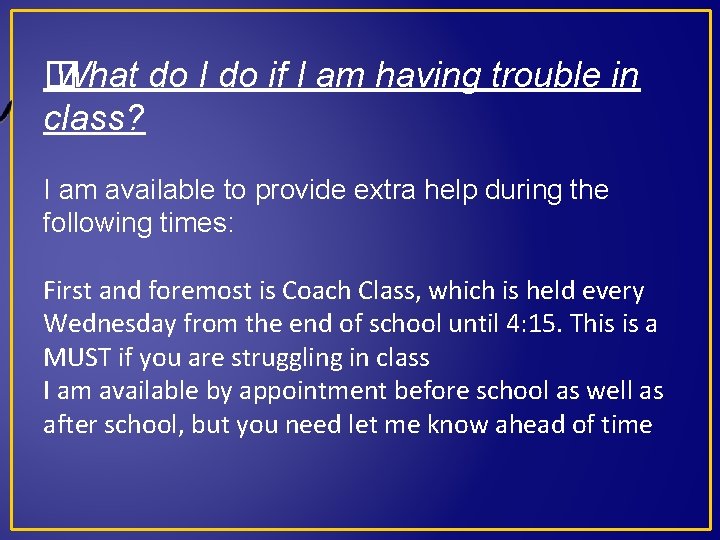 � What do I do if I am having trouble in class? I am