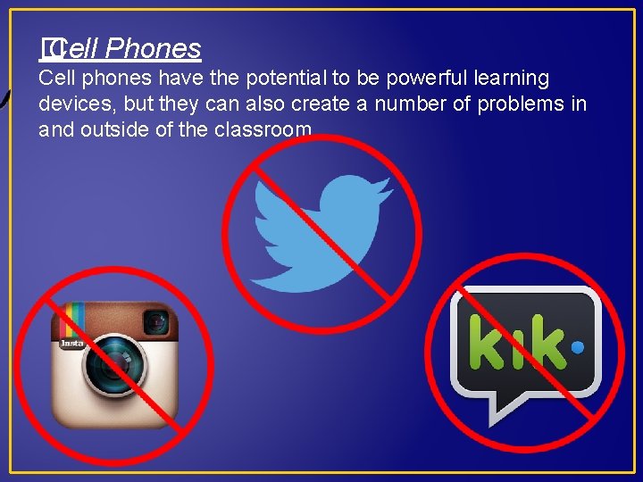 � Cell Phones Cell phones have the potential to be powerful learning devices, but