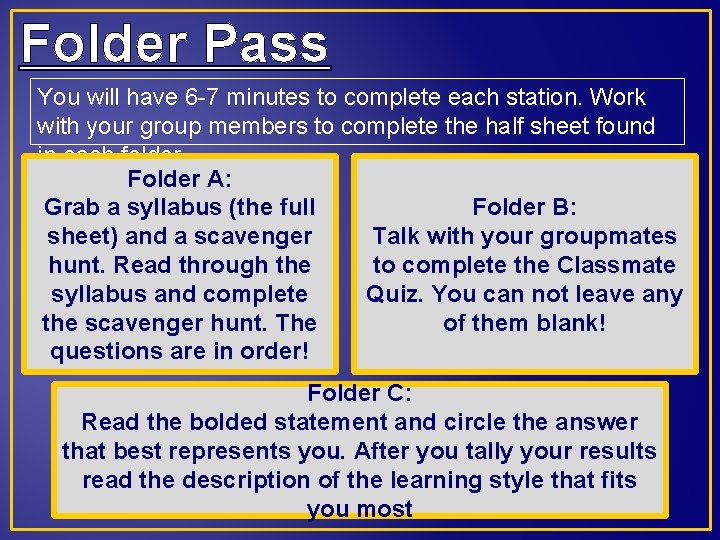 Folder Pass You will have 6 -7 minutes to complete each station. Work with