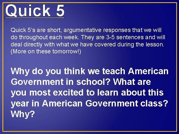 Quick 5’s are short, argumentative responses that we will do throughout each week. They