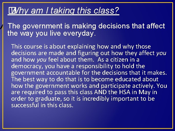 � Why am I taking this class? The government is making decisions that affect