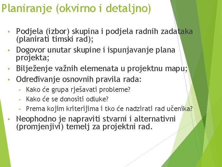 Planiranje (okvirno i detaljno) Podjela (izbor) skupina i podjela radnih zadataka (planirati timski rad); Planiranje (okvirno i detaljno) Podjela (izbor) skupina i podjela radnih zadataka (planirati timski rad);