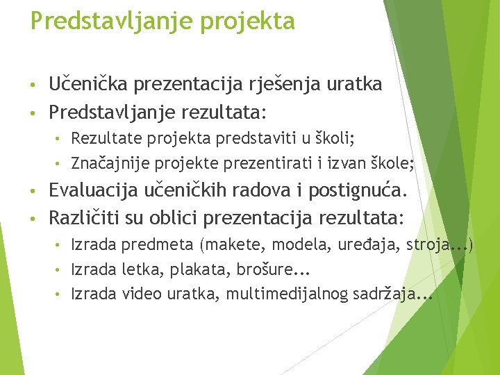 Predstavljanje projekta Učenička prezentacija rješenja uratka • Predstavljanje rezultata: • Rezultate projekta predstaviti u Predstavljanje projekta Učenička prezentacija rješenja uratka • Predstavljanje rezultata: • Rezultate projekta predstaviti u
